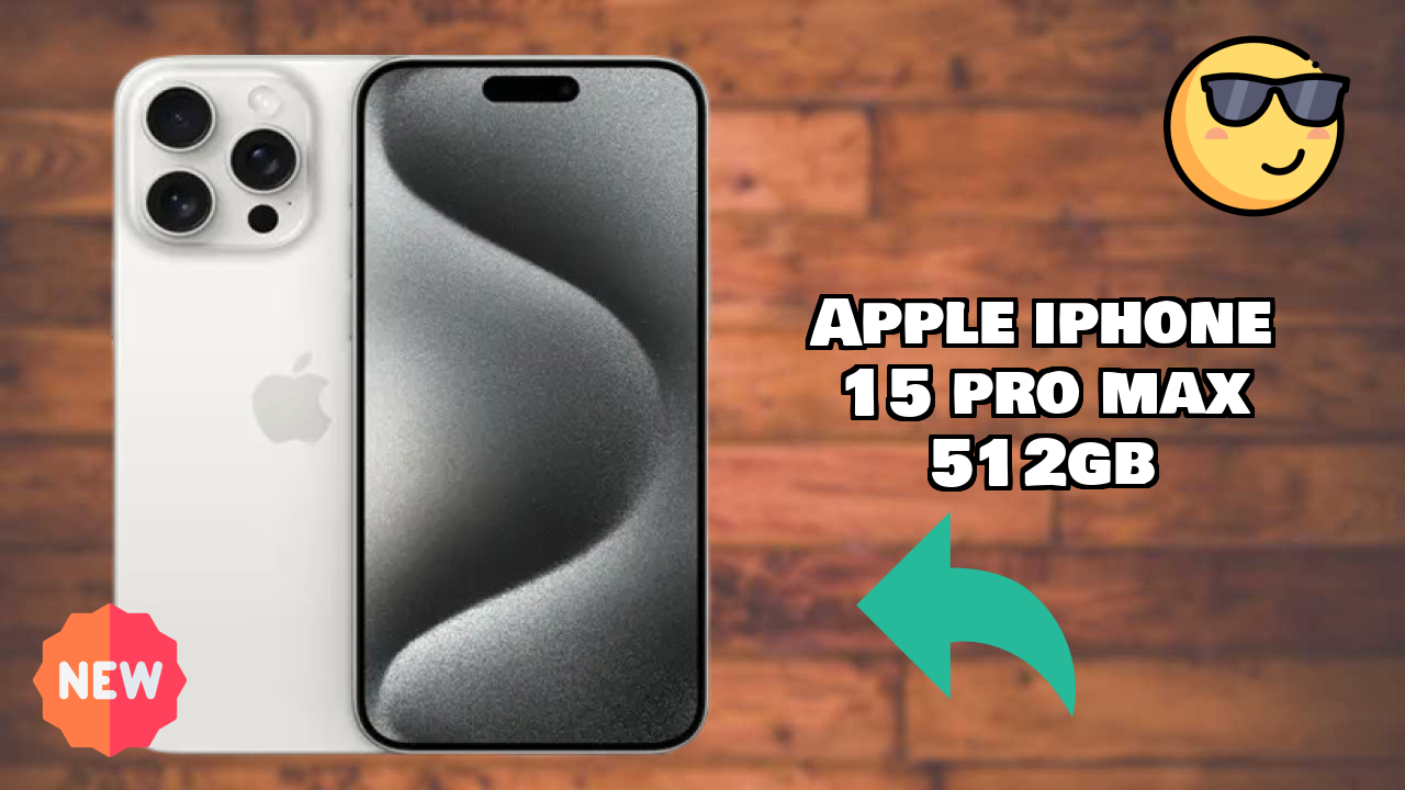 Apple IPhone 15 Pro Max 512GB 2026: Complete Guide and Review 
