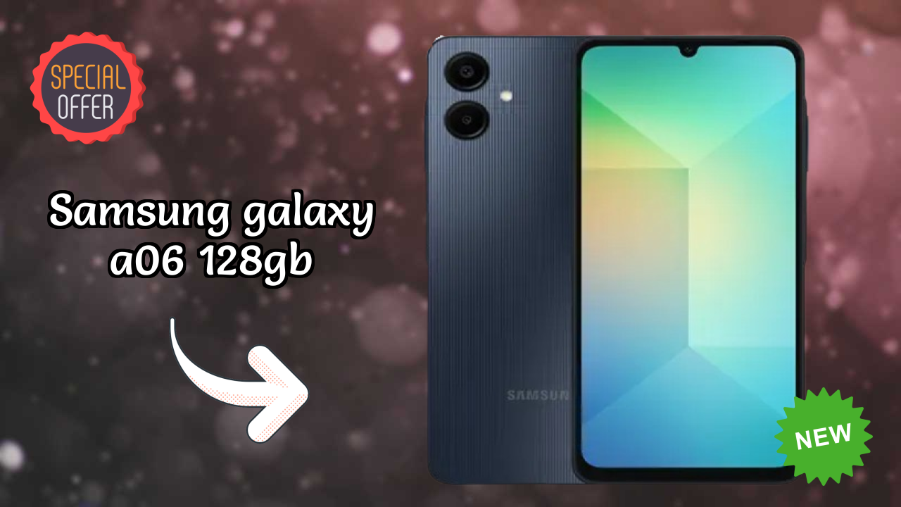 Samsung Galaxy A06 128GB Complete Review: Everything You Need to Know