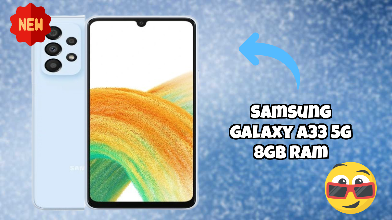 Samsung Galaxy A33 5G 8GB RAM Display Analysis: Super AMOLED Explained